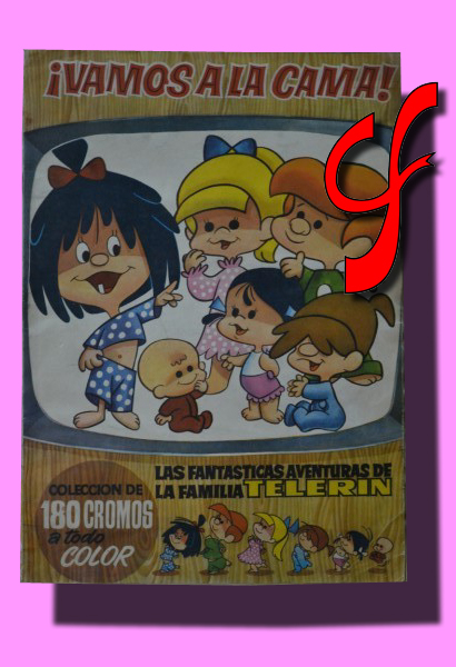 VAMOS A LA CAMA! Las fantsticas aventuras de la familia Telerin.  Coleccin de 180 cromos a todo color